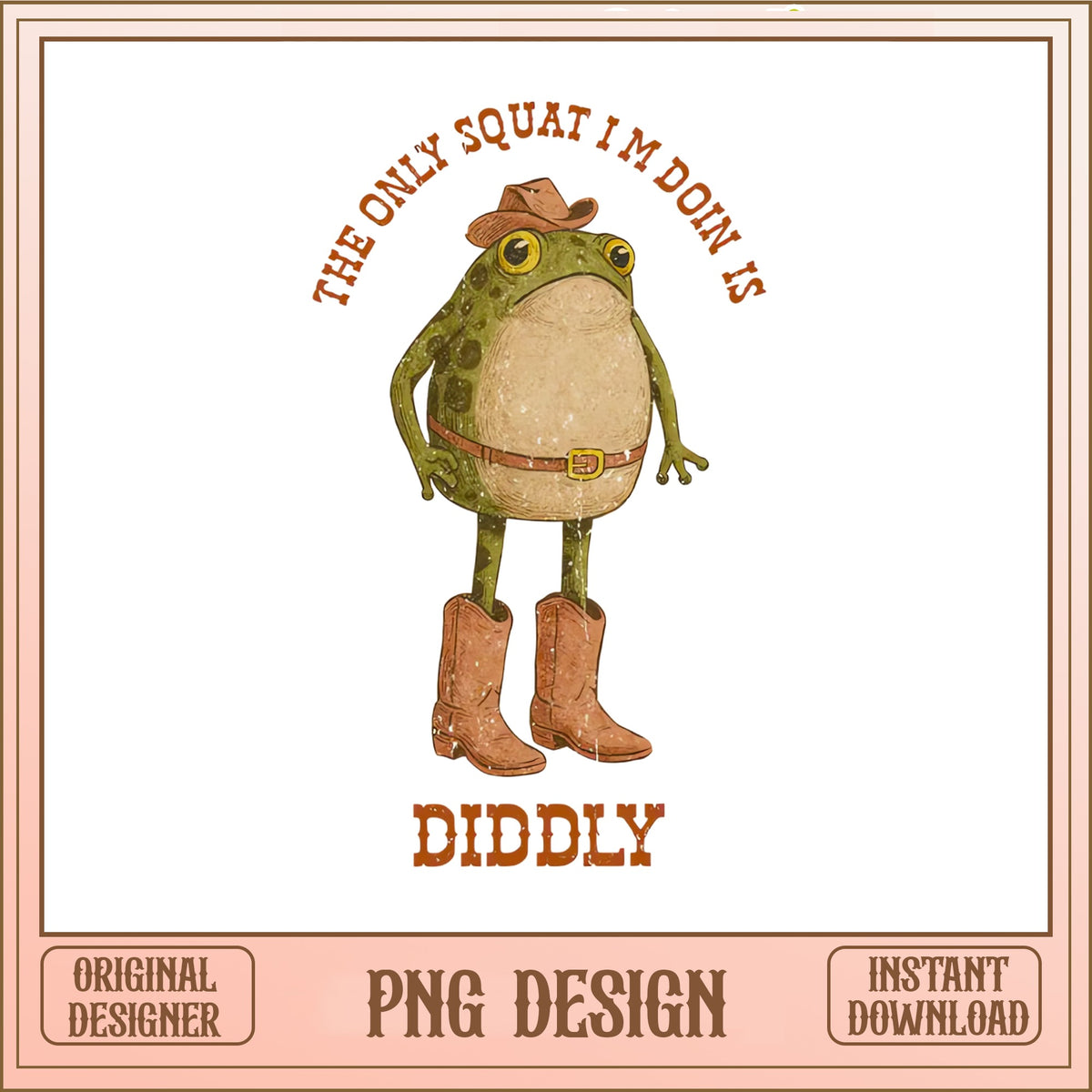 Funny Cowboy Frog PNG, The Only Squat Im Doin Is Diddly PNG, Gym PNG