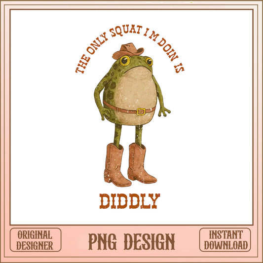 Funny Cowboy Frog PNG, The Only Squat Im Doin Is Diddly PNG, Gym PNG