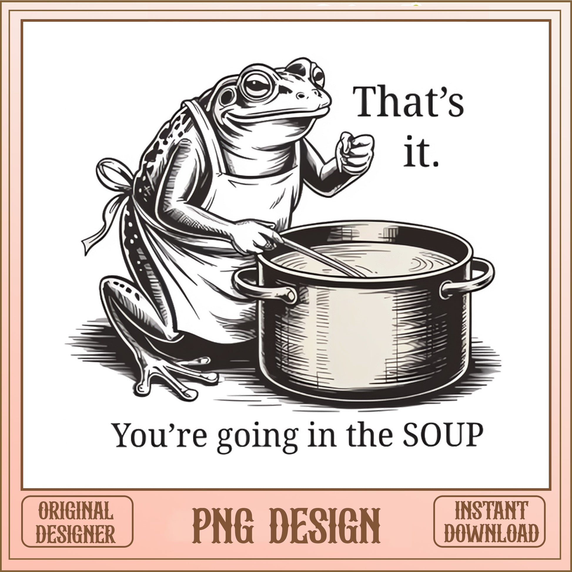 Funny Frog Cooking Soup PNG, Meme Frog PNG, Sarcastic Quote PNG