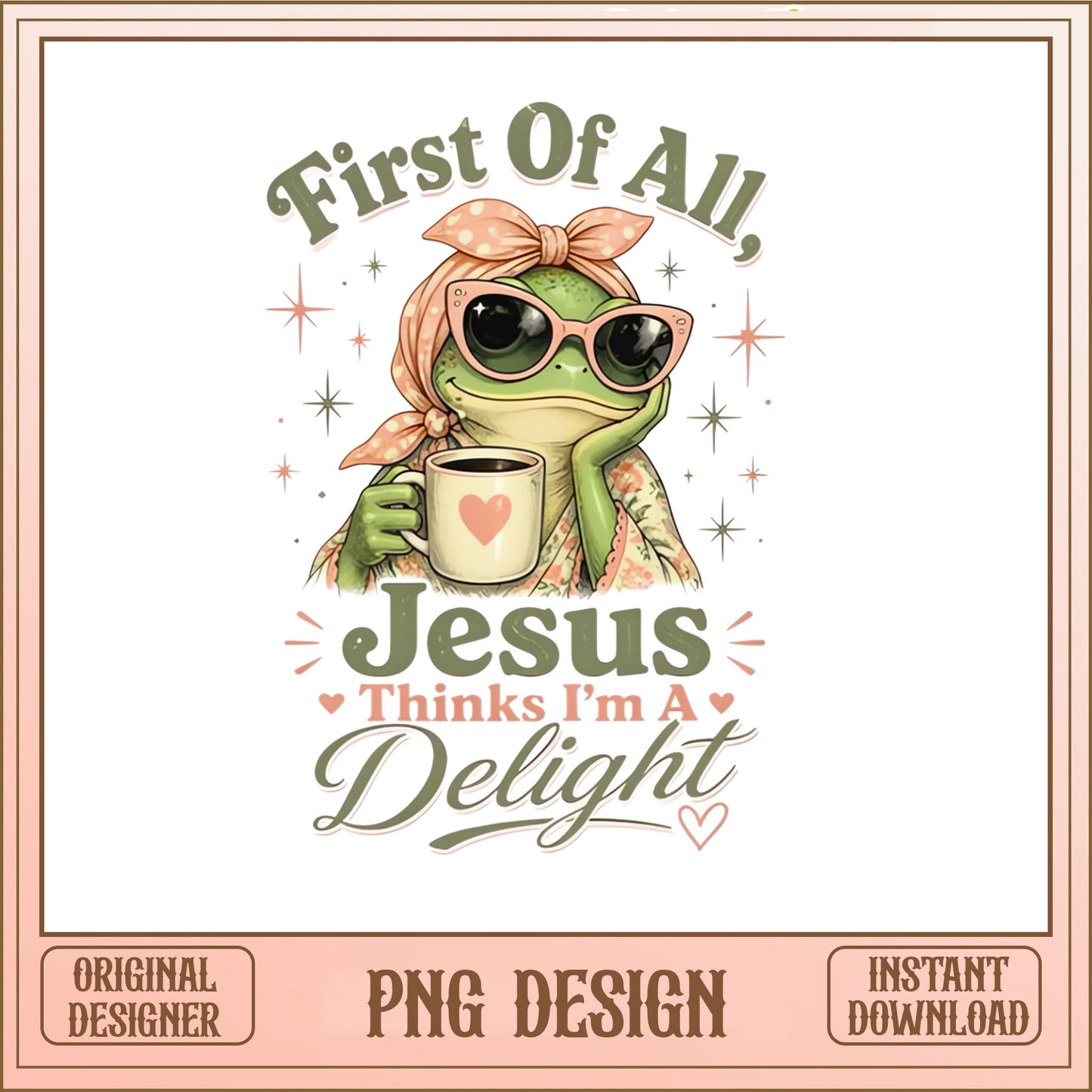 Funny Frog Jesus Thinks Im A Delight PNG, Sassy Frog PNG, Christian Quote PNG