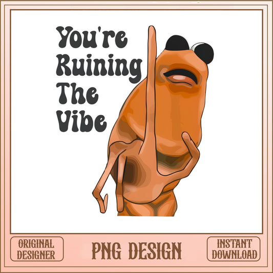 Funny Frog Meme PNG, You Are Ruining The Vibe PNG, Sarcastic PNG