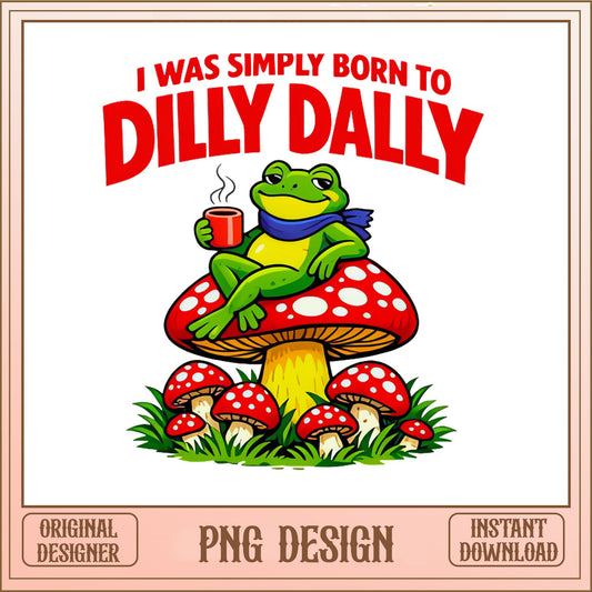 Funny Frog Mushroom PNG, Dilly Dally Frog Coffee PNG, Frog PNG