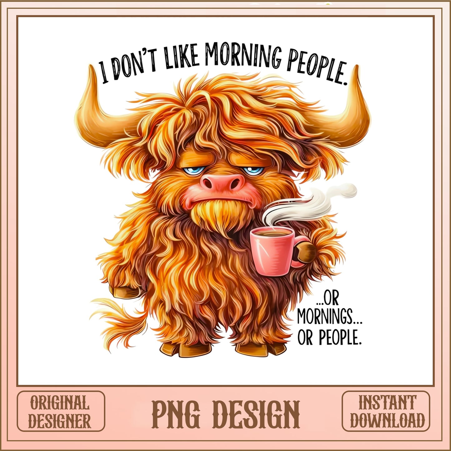 Funny Highland Cow Coffee PNG, Grumpy Cow PNG, Sarcastic PNG