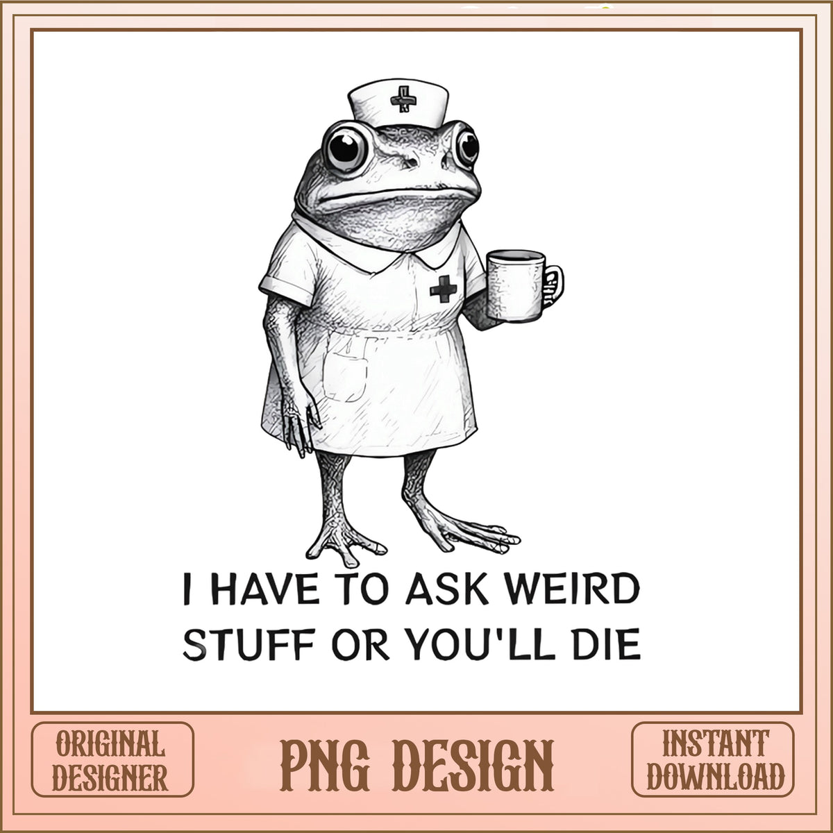 Funny Nurse Frog PNG, Weird Stuff Or You'll Die PNG, Nurse PNG