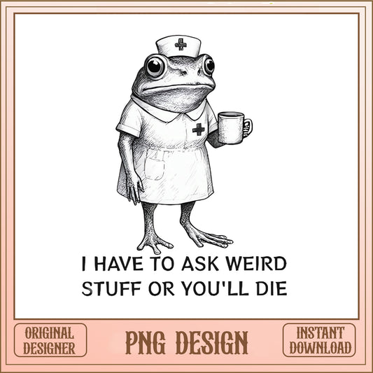Funny Nurse Frog PNG, Weird Stuff Or You'll Die PNG, Nurse PNG