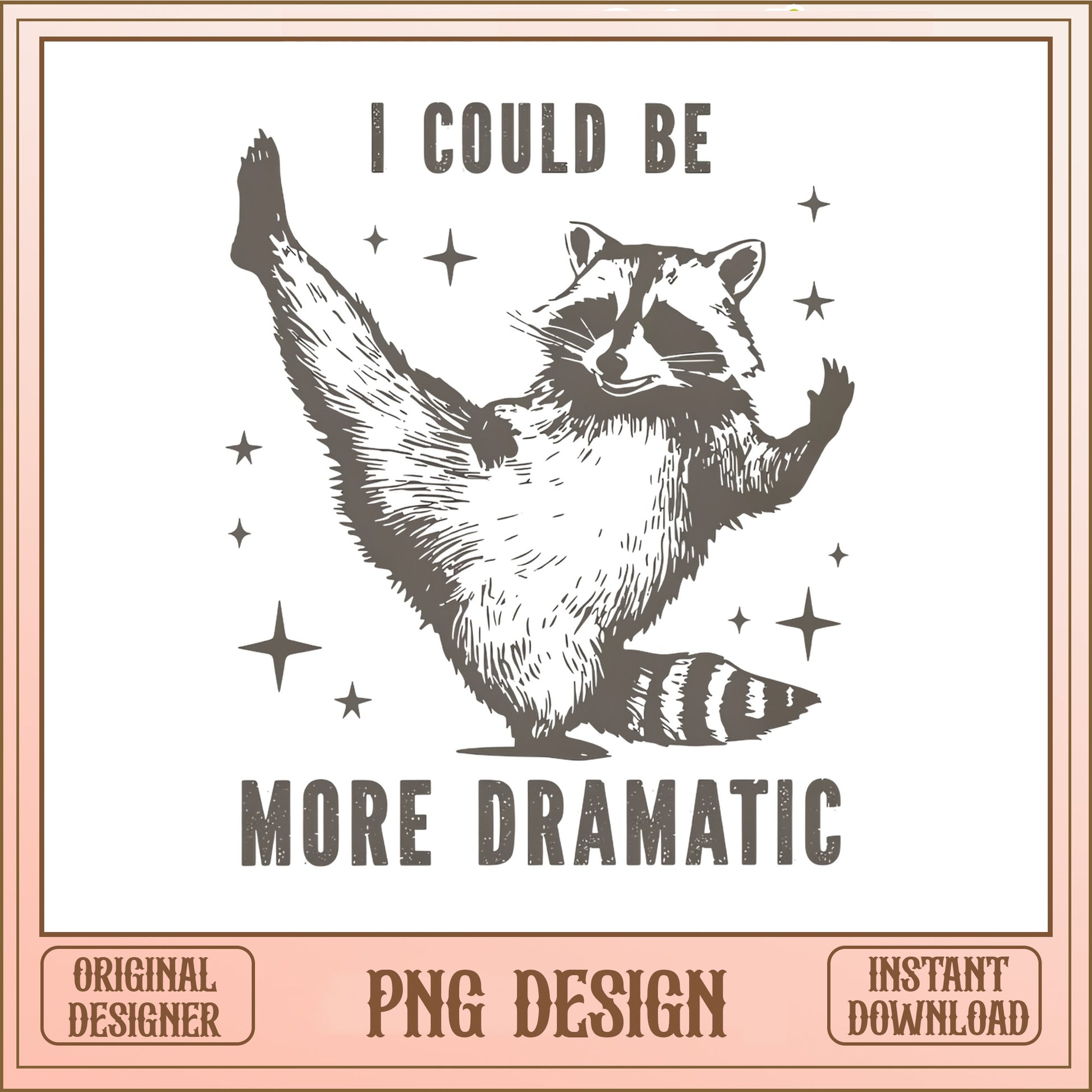 Funny Raccoon I Could Be More Dramatic PNG, Sarcastic PNG, Raccoon PNG