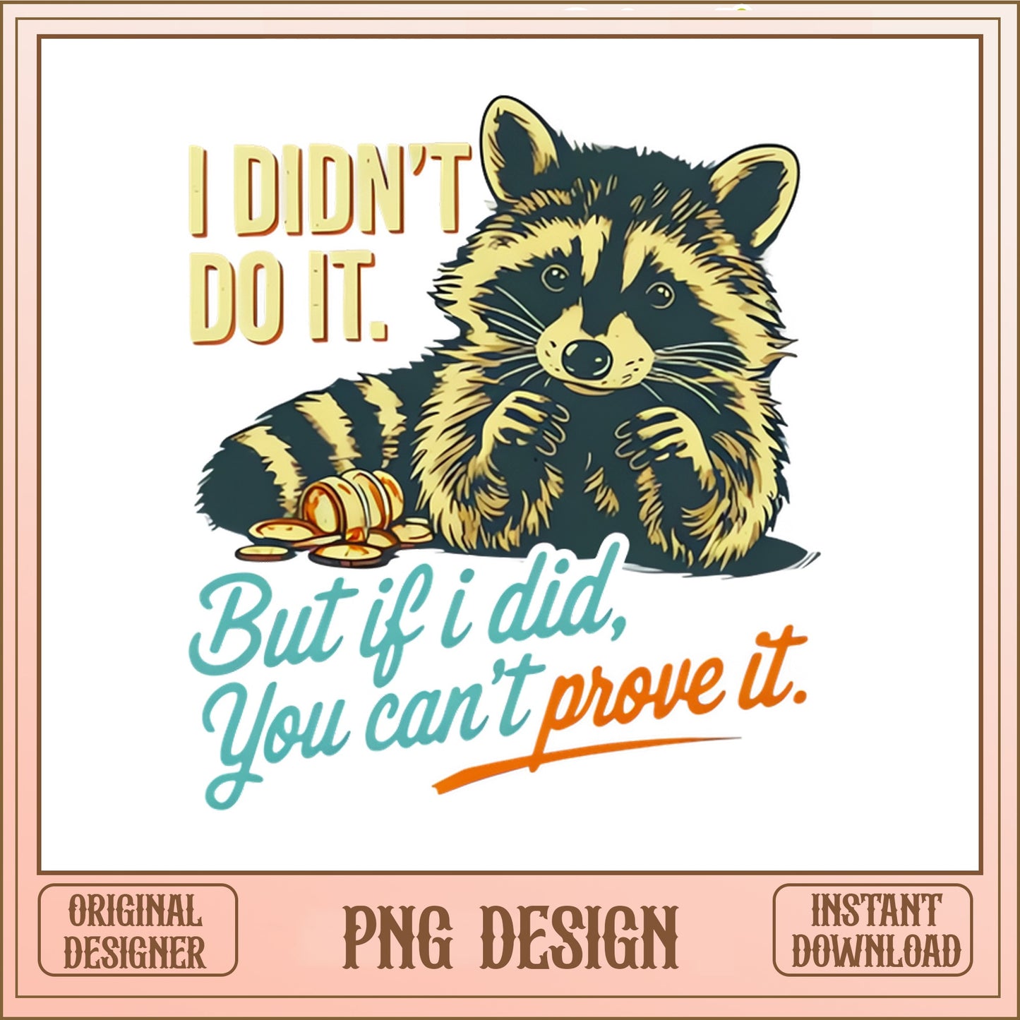 Funny Raccoon I Didn't Do It PNG, Sarcastic Quote PNG, Cute Animal PNG