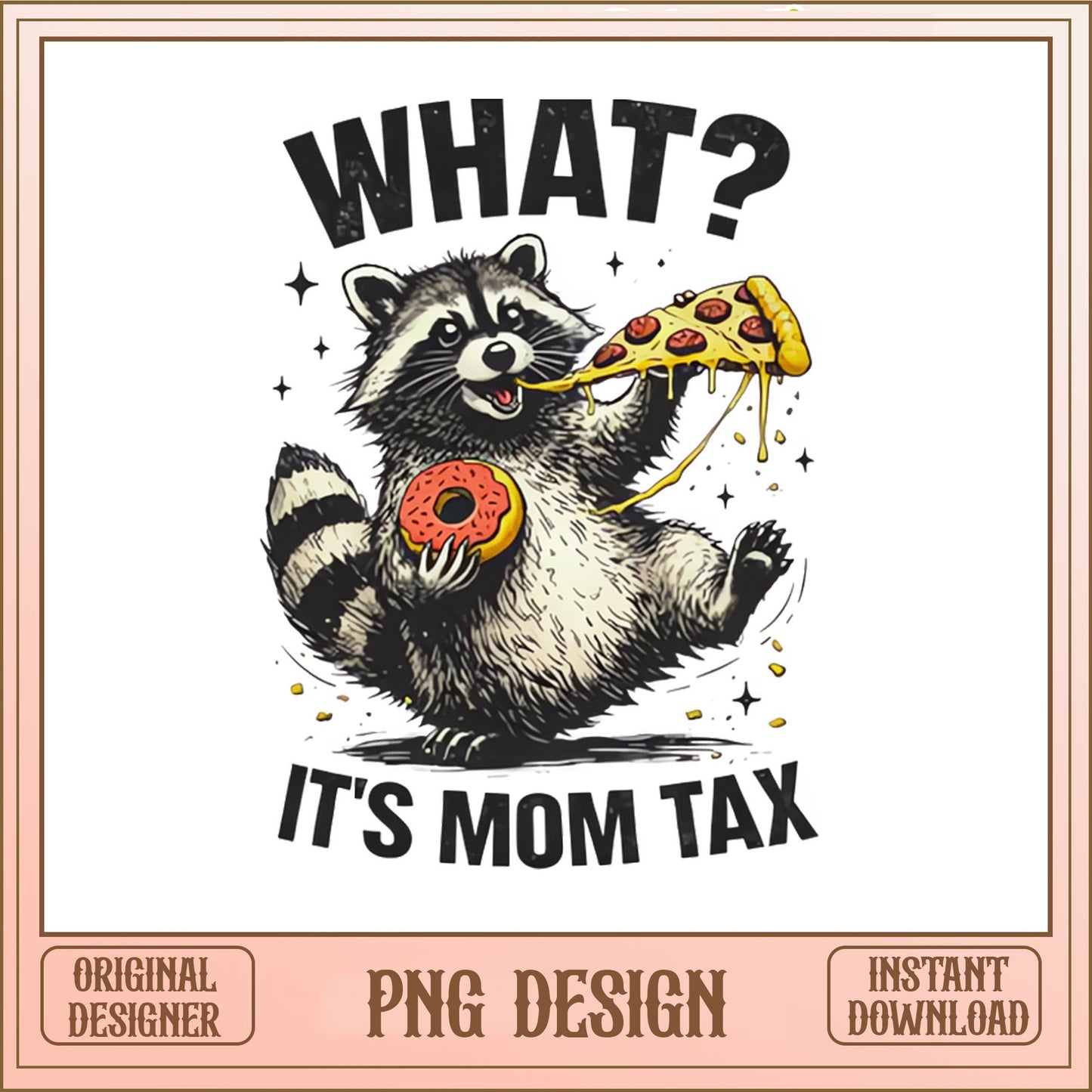 Funny Raccoon Mom Tax PNG, What Its Mom Tax PNG, Mom Life PNG