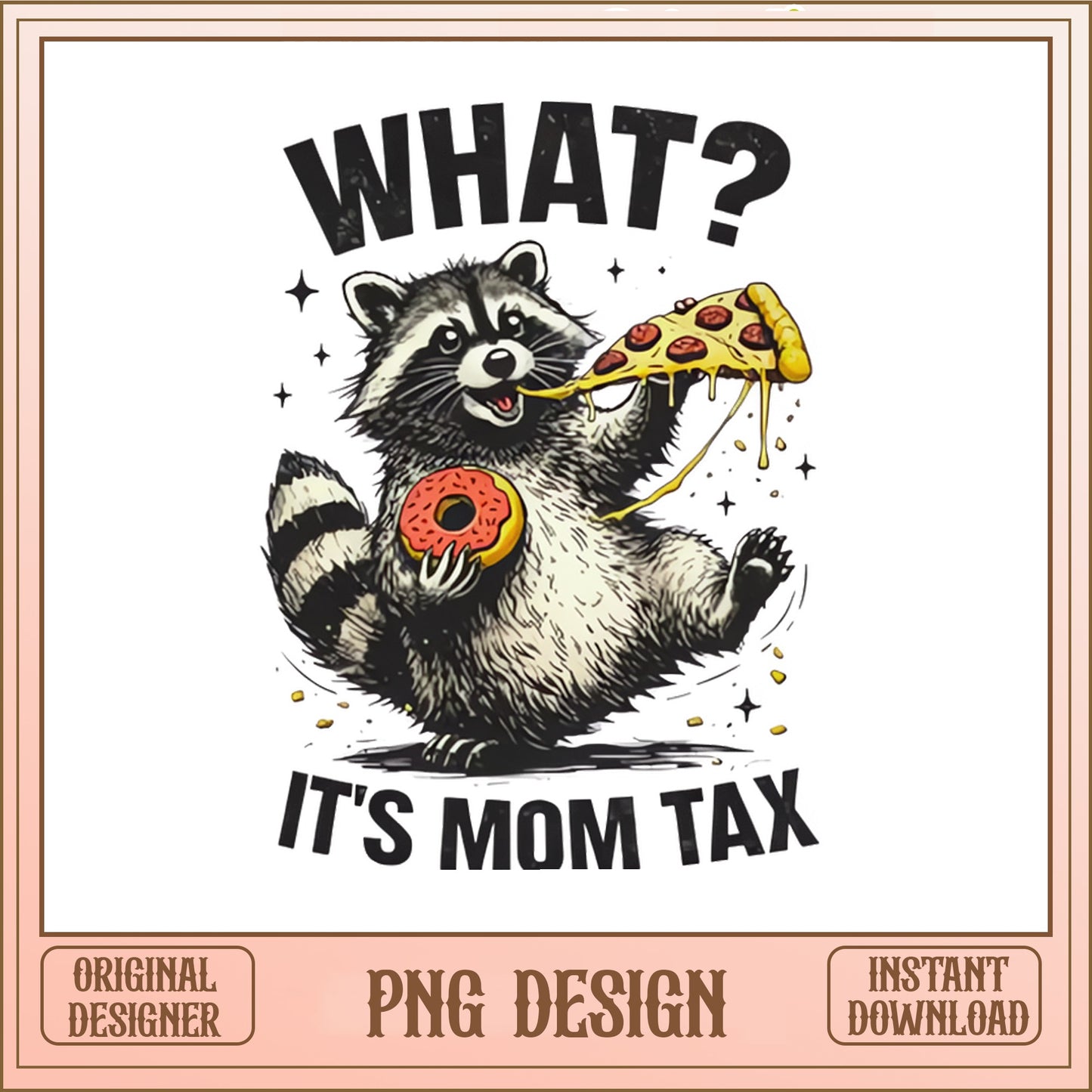 Funny Raccoon Mom Tax PNG, What Its Mom Tax PNG, Mom PNG