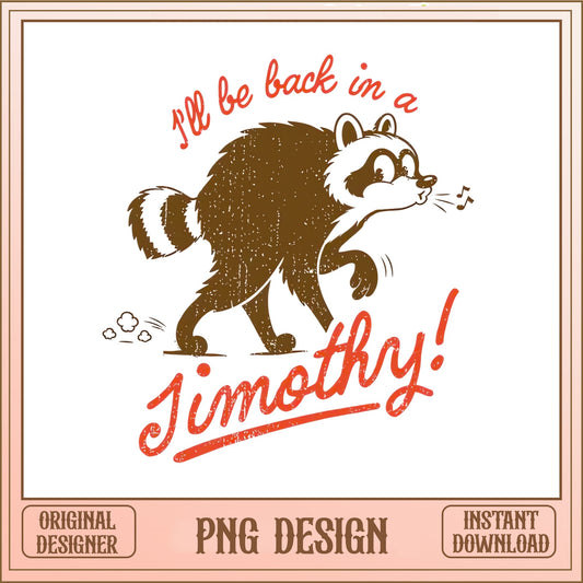 Funny Raccoon PNG, I'll Be Back In A Timothy PNG, Retro PNG