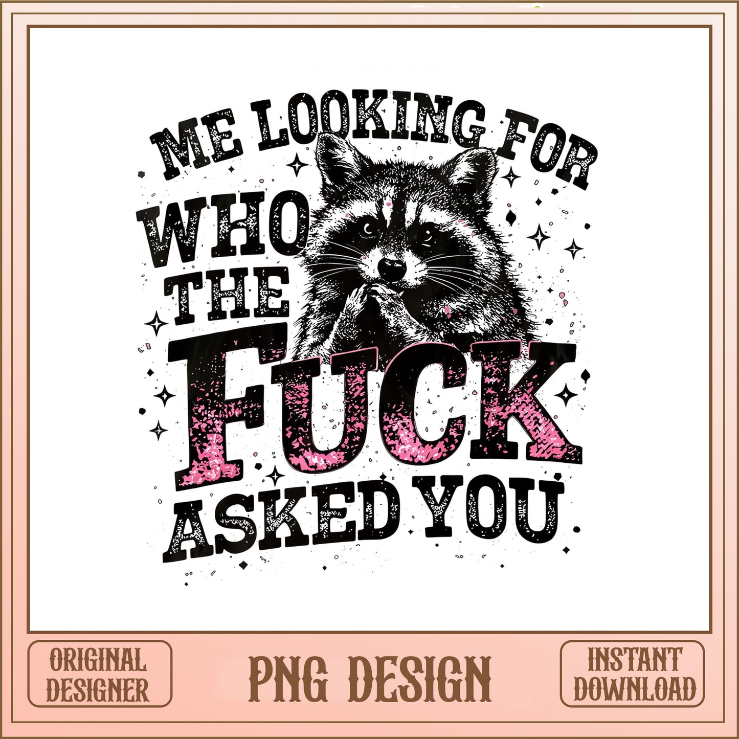 Funny Raccoon PNG, Who Asked You Sarcastic Quote PNG, Shirt PNG