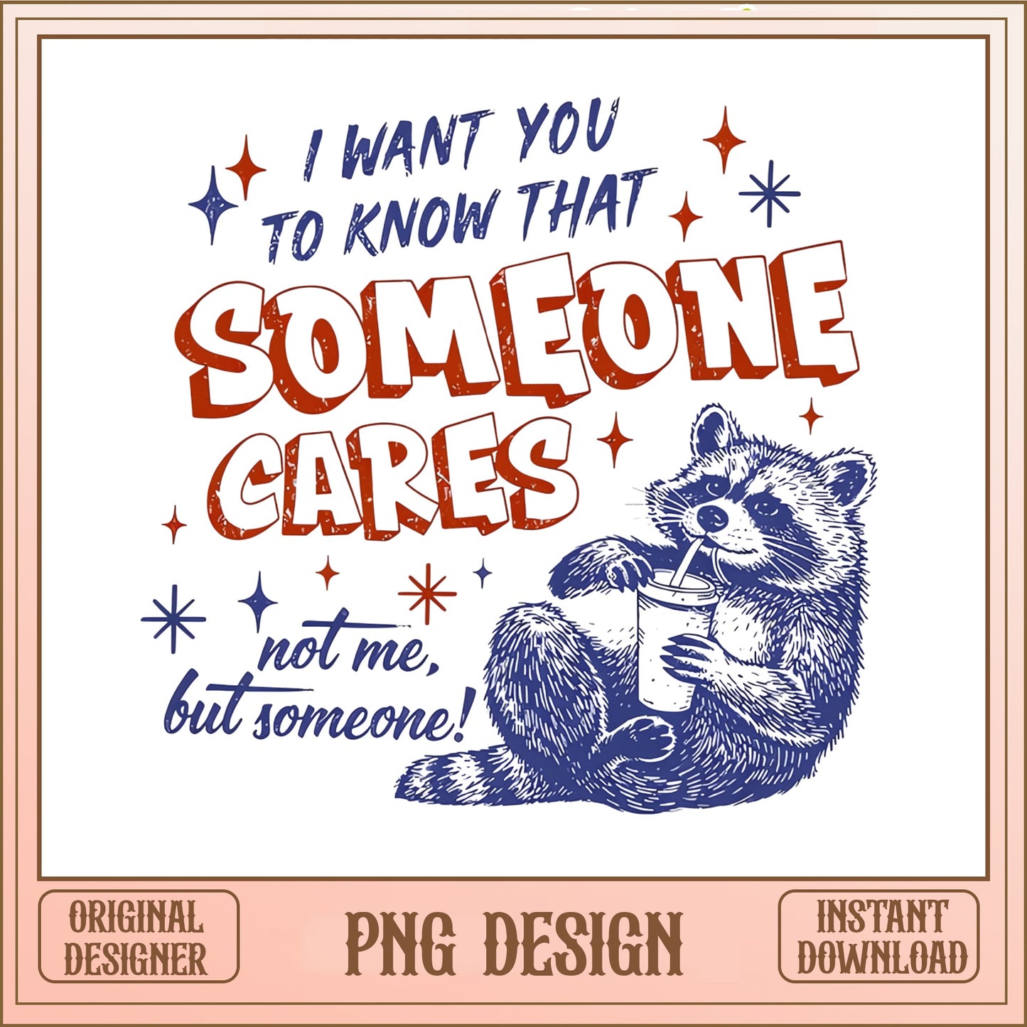 Funny Raccoon Someone Cares Not Me PNG, Sarcastic Quote PNG, Humor PNG