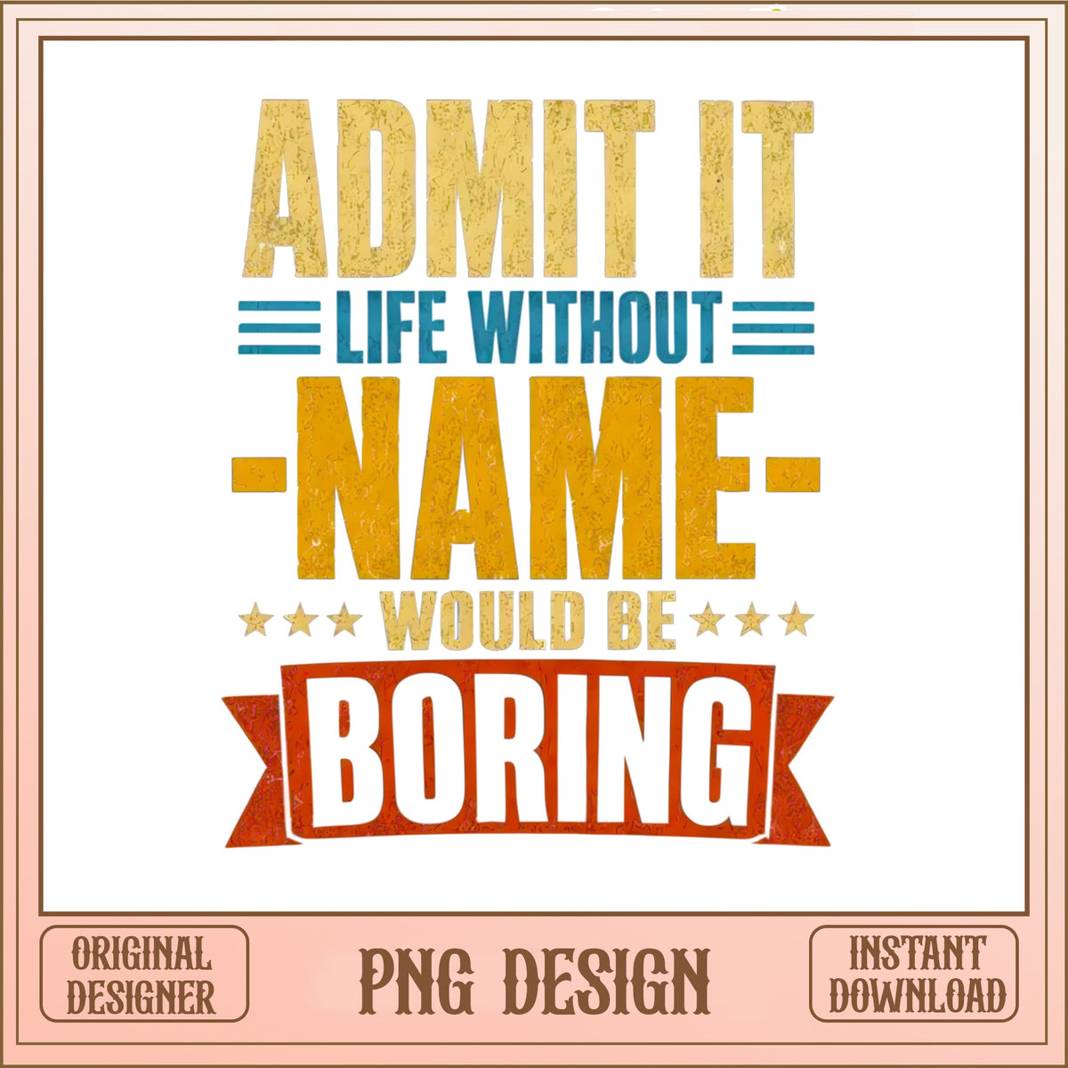 Funny Sarcastic Quote PNG, Life Would Be Boring PNG, Retro Shirt Design PNG