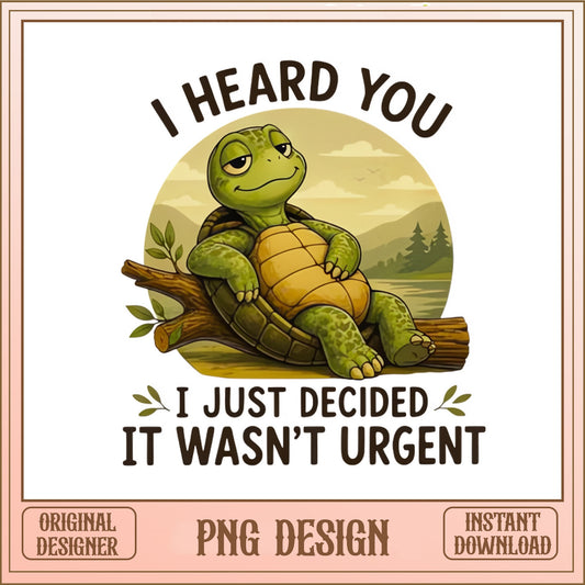 Funny Turtle PNG, I Heard You Sarcastic Turtle, Humor PNG