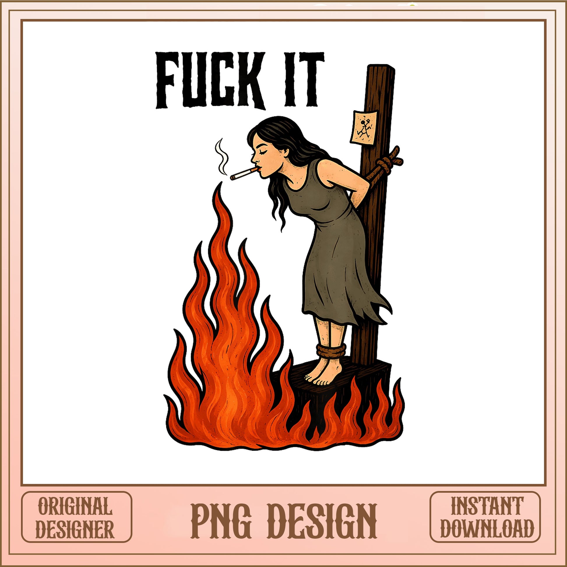 Funny Witch Burning Stake PNG, Fuck It Sarcastic Quote PNG, Humor PNG
