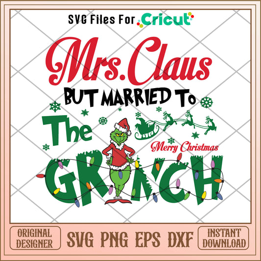 Funny grinchmas mrs claus but married svg, grinch disney plus​ svg