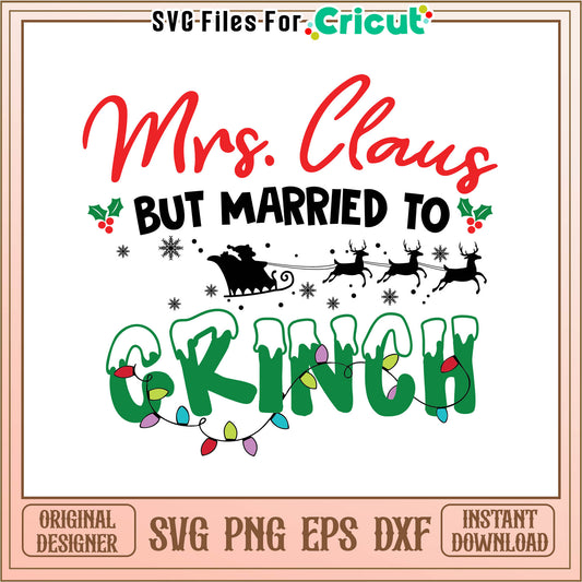 Funny mrs claus but married to the grinch svg, the grinchmas​​​ svg