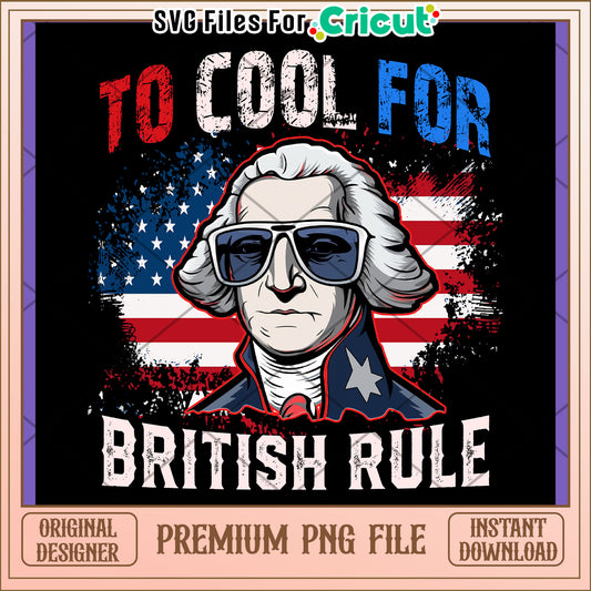 George Washington PNG Too Cool For British Rule
