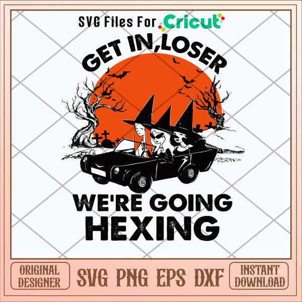 Get In Loser We_re Going Hexing Svg – svg files for cricut