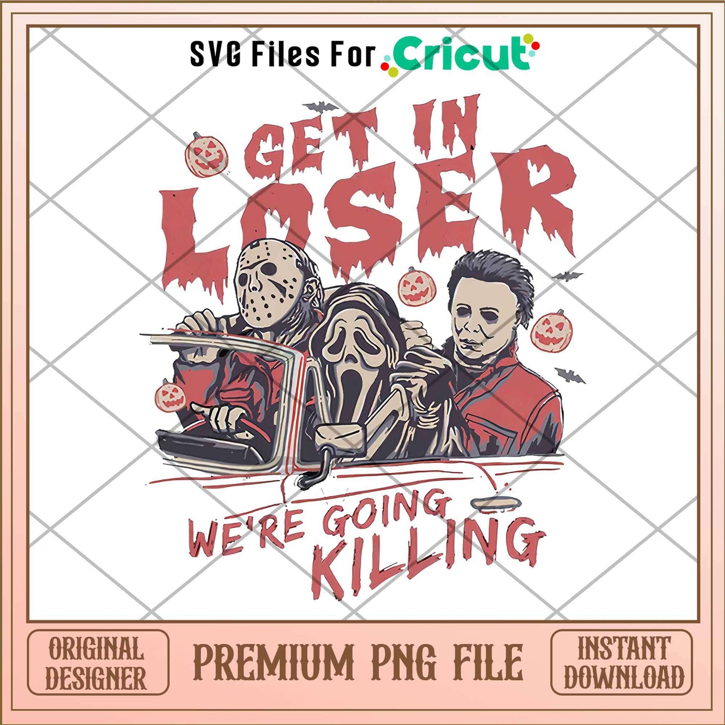 Get In Loser Were Going Killing png, Horror Characters png, Digital Download