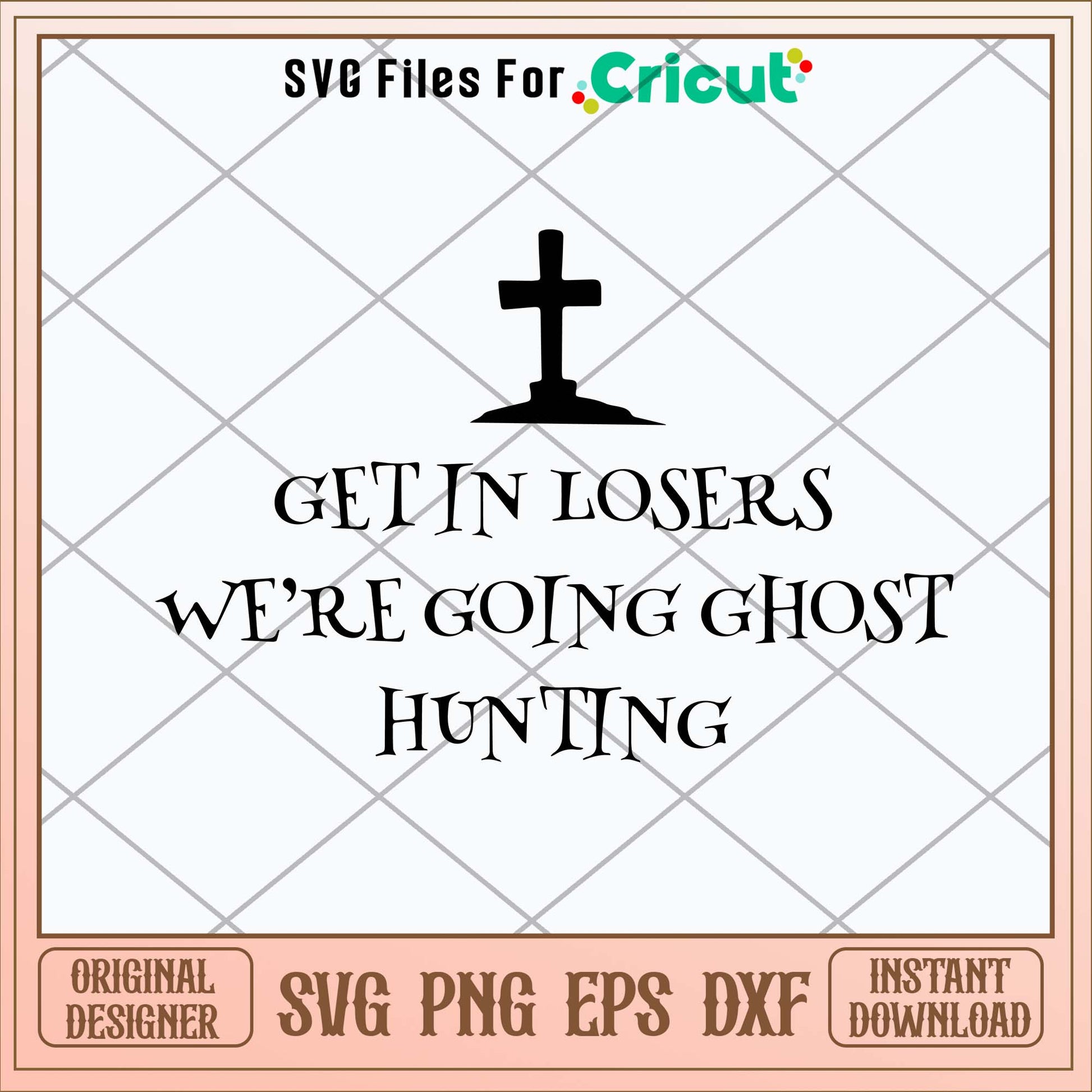 Get In Losers We’re Going Ghost Hunting Svg