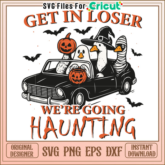 Get in loser we're going haunting svg, halloween wallpaper svg, halloween decor svg
