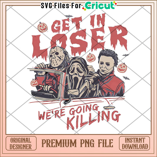 Get in loser we're going killing png, halloween​ decorations​ png, halloween candy​ png