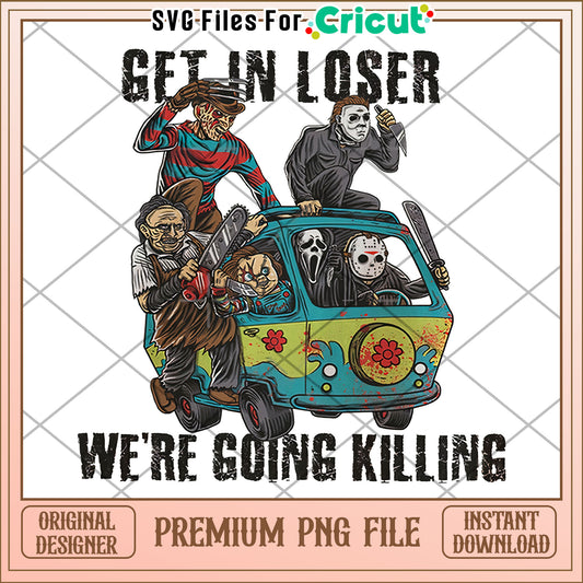 Get in loser we're going killing png, halloween​ design​ png, halloween costume​ png