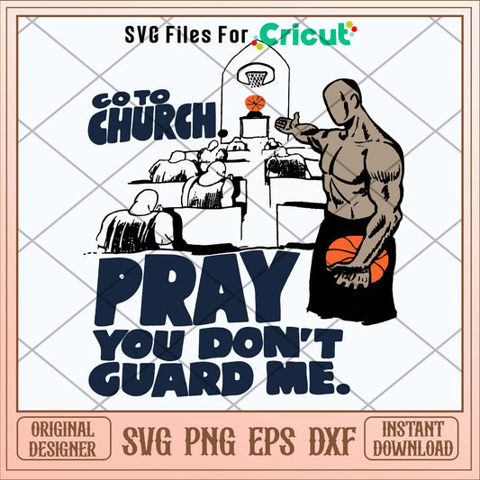 Go To Church Pray You Don’t Guard Me Svg