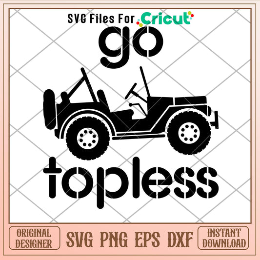 Go Topless Jeep, Go Topless Jeep Svg