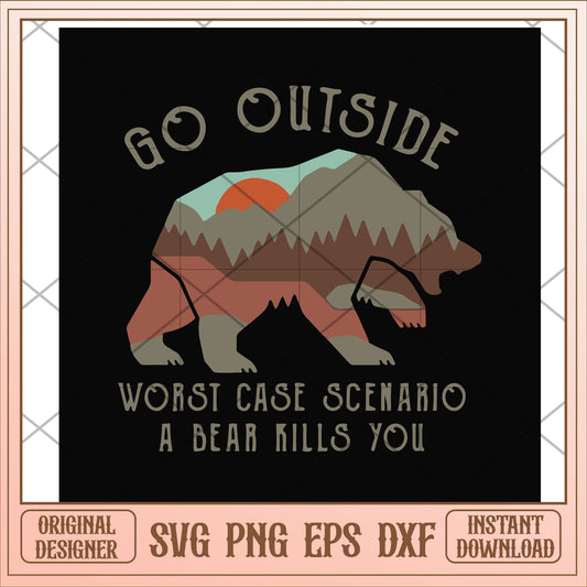Go outside wrost case scenario a bear kills you svg, bear svg, camping svg
