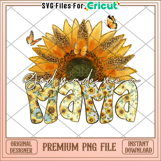 God Made Me a Mama Sunflower PNG Sublimation