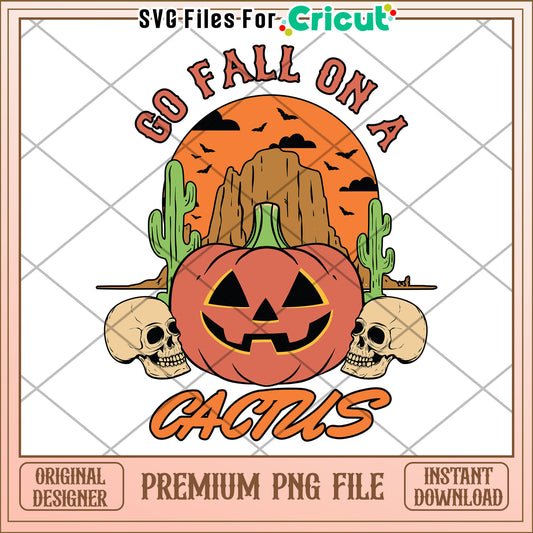 Go fall on a catus png, greatest time of the year  png, halloween vacation png
