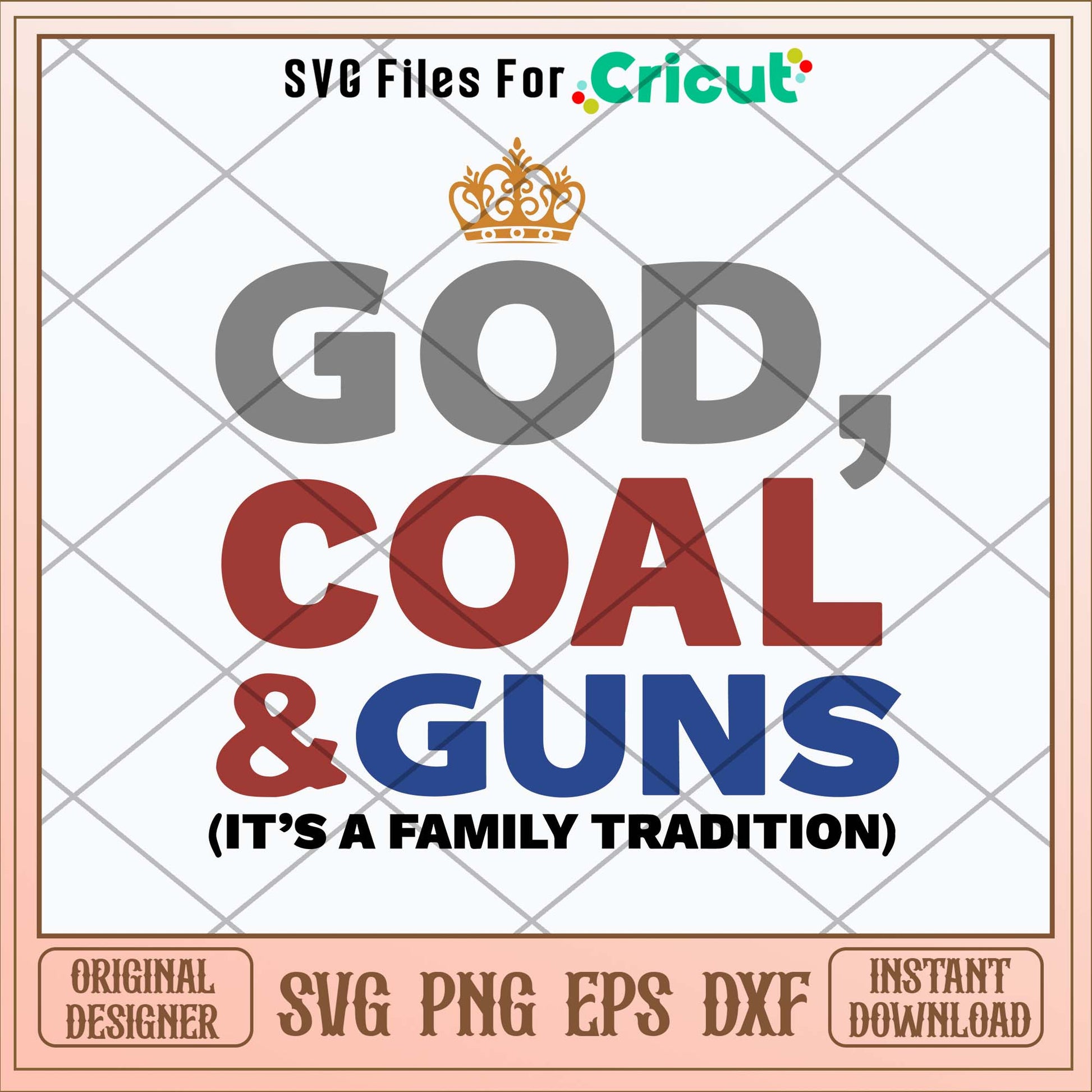 Good God Coal And Guns It_s A Family Tradition Svg