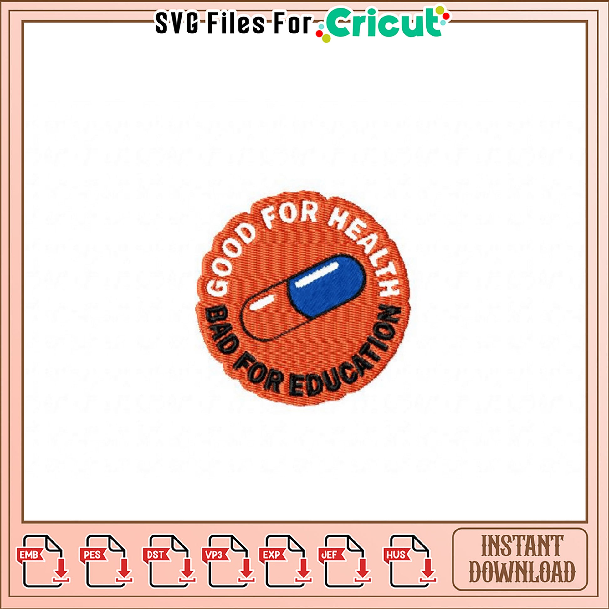 Good for Health, Bad for Education Embroidery Design