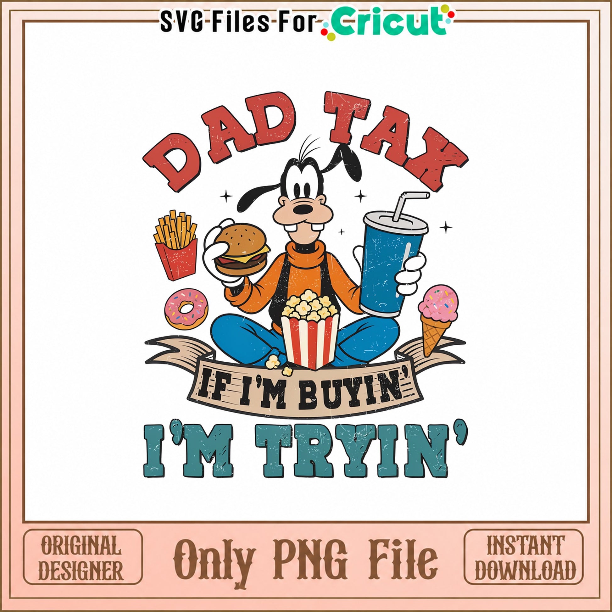 Goofy Dad Tax SVG, Disney Father's Day SVG, Funny Dad PNG