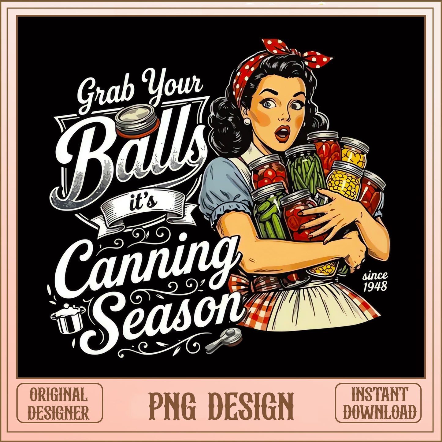 Grab Your Balls Its Canning Season PNG, Retro Housewife PNG, Funny Canning PNG