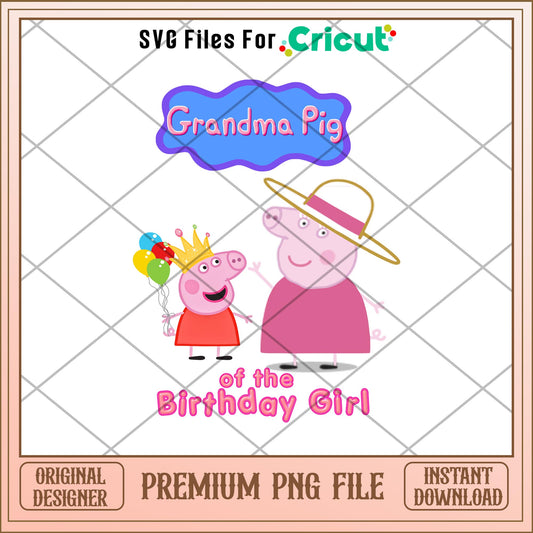 Grandma Pig Of The Birthday Girl Png, peppa pig png, digital download