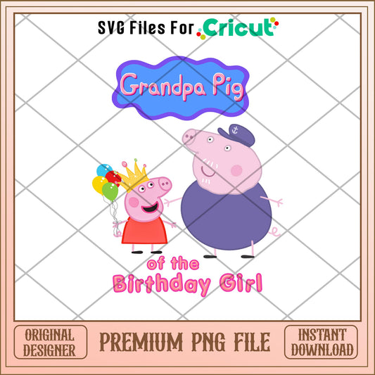 Grandpa Pig Of The Birthday Girl Png, peppa pig png, digital download