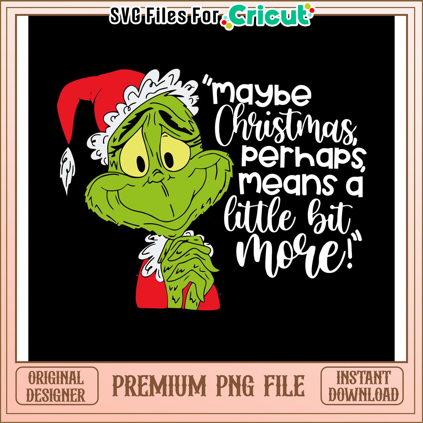 Grinch Christmas Quote PNG File, perfect for holiday crafts
