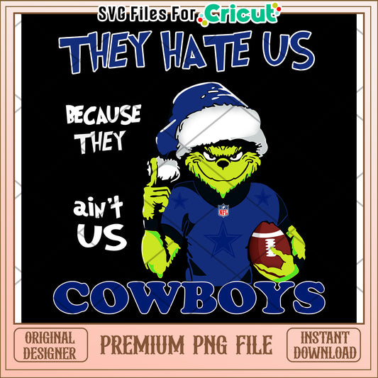 Grinch Cowboys Design, They Hate Us Because They Aint Us