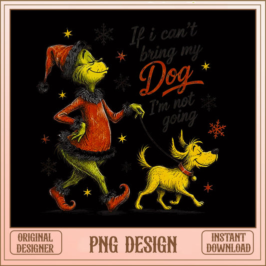 Grinch And Dog Christmas PNG, If I Cant Bring My Dog PNG, Funny Christmas PNG