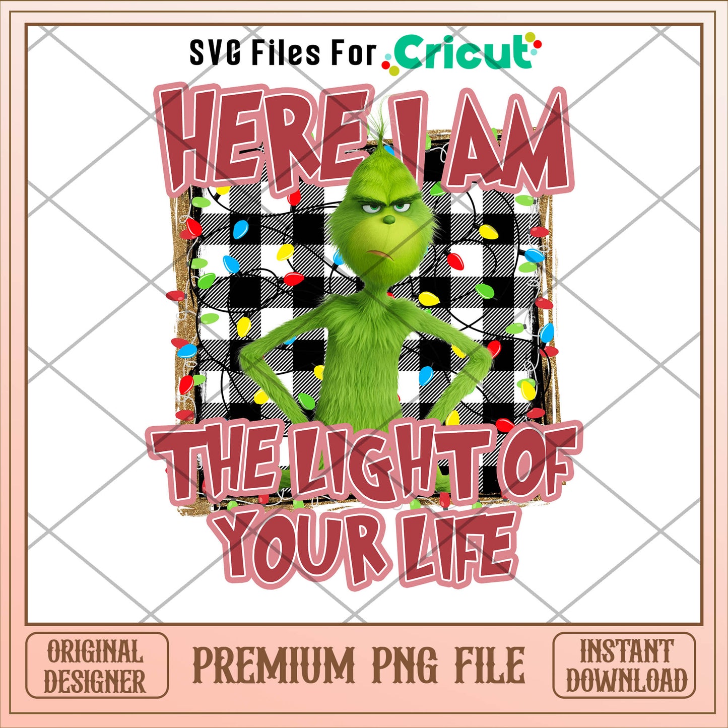 Grinch Here I am the light of your life png, grinch png, christmas png
