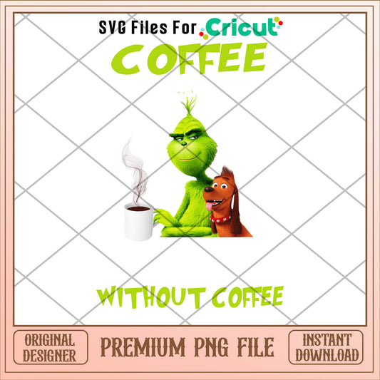 Grinch coffee without coffee png, grinch png, christmas png