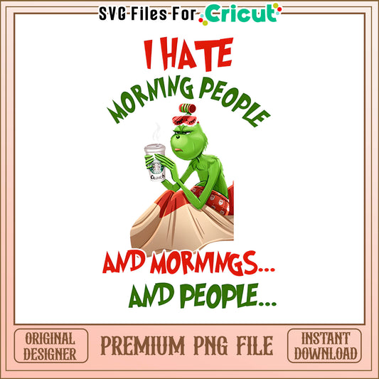 Grinch hate morning people png, grinch hold coffe cup png