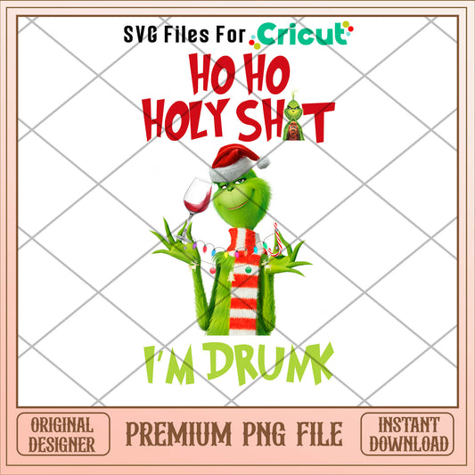 Grinch hoho holishit I'm drunk png, grinch png, christmas png