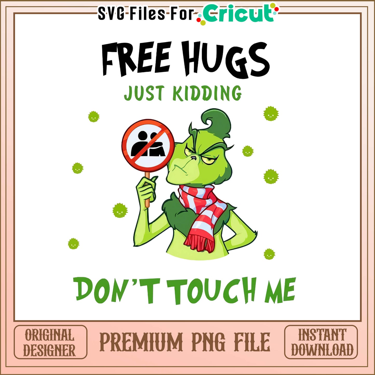 Grinch man free hugs just kidding png, grinch don't touch me png