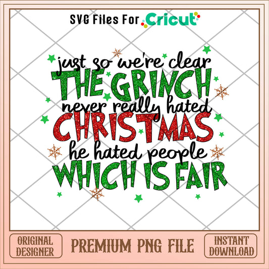 Grinch never really hated christmas png, grinch png, christmas png