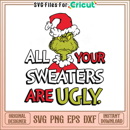 Grinch all your sweaters ugly svg, cartoon the grinch svg