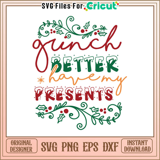 Grinch better have my presents svg, stream grinch cartoon​ svg